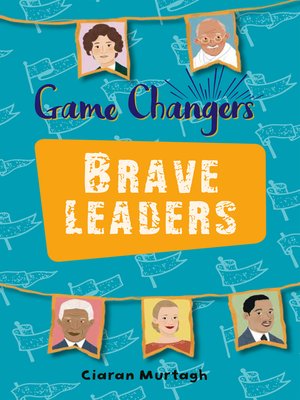 cover image of Game-Changers: Brave Leaders